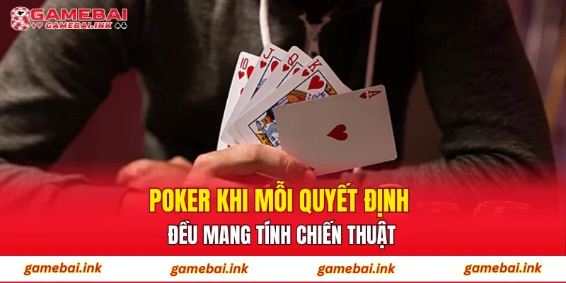 Poker – Khi Mỗi Quyết Định Đều Mang Tính Chiến Thuật 1 Poker