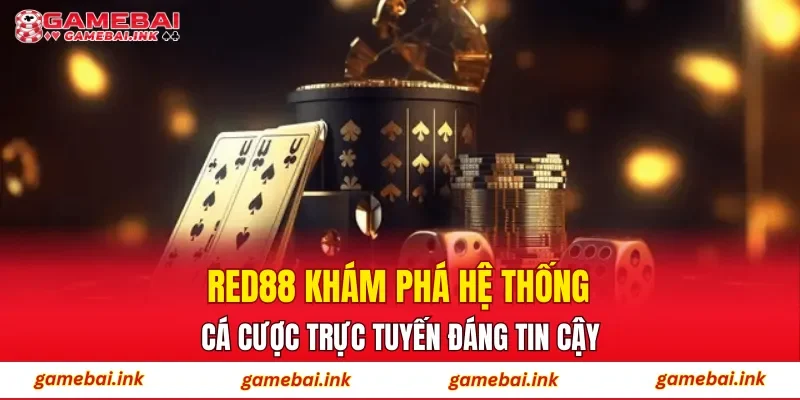 RED88 – Khám Phá Hệ Thống Cá Cược Trực Tuyến Đáng Tin Cậy 1 RED88
